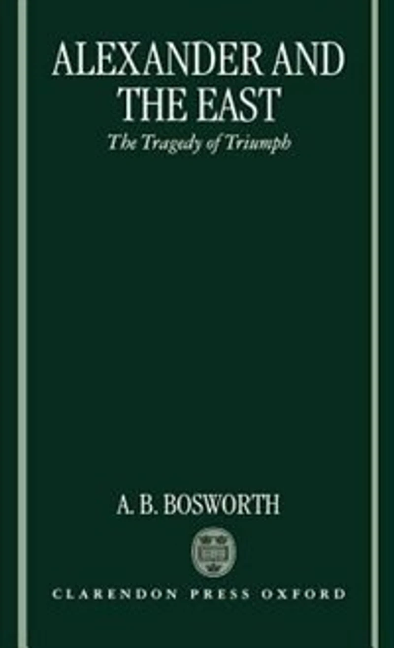 Alexander and The East: Tragedy of Triumph