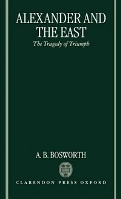 Alexander and The East: Tragedy of Triumph