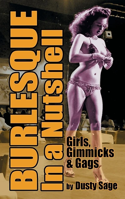 Burlesque a Nutshell - Girls, Gimmicks & Gags (hardback)