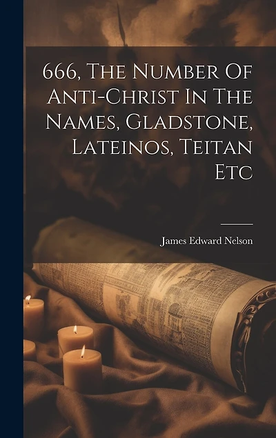 666, The Number Of Anti-christ In The Names, Gladstone, Lateinos