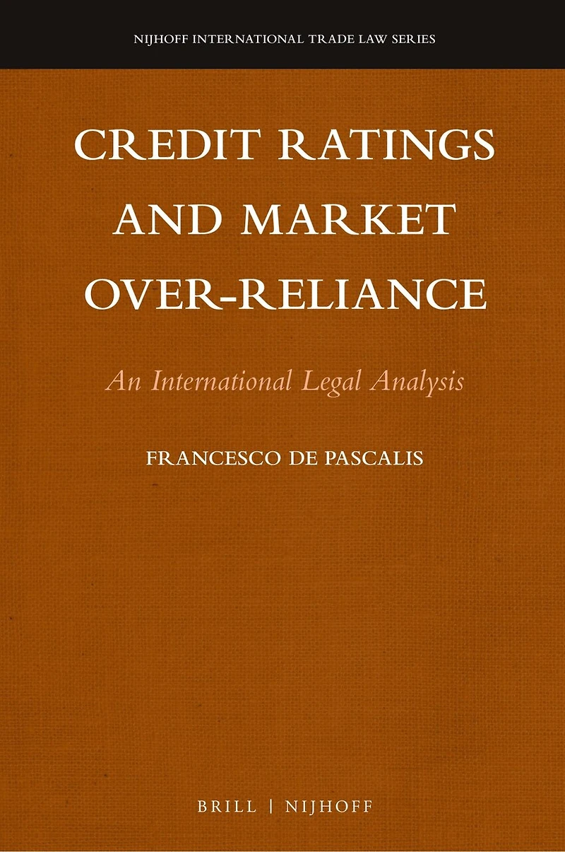 Credit Ratings and Market Over-reliance: An International Legal Analysis