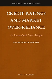 Credit Ratings and Market Over-reliance: An International Legal Analysis