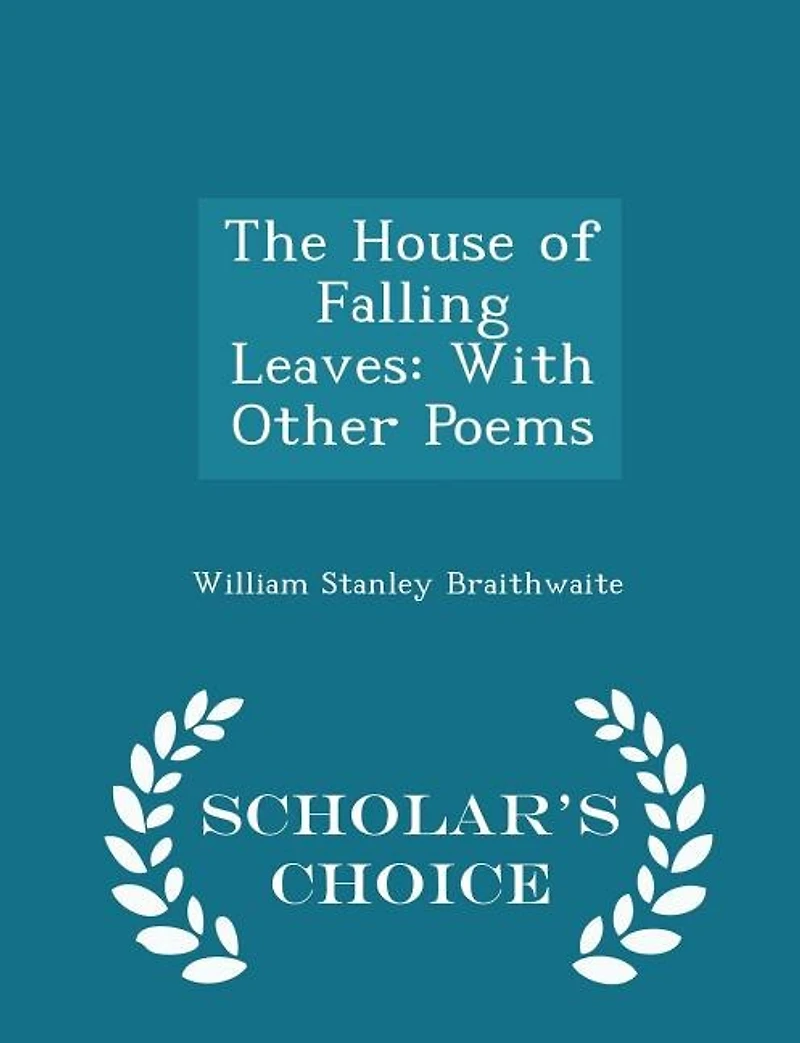 The House of Falling Leaves: With Other Poems