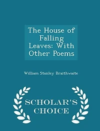 The House of Falling Leaves: With Other Poems