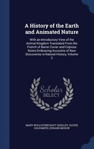 A History of the Earth and Animated Nature: With an Introductory View Animal Kingdom Translated From French Baron Cuvier Copi