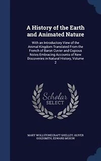 A History of the Earth and Animated Nature: With an Introductory View Animal Kingdom Translated From French Baron Cuvier Copi