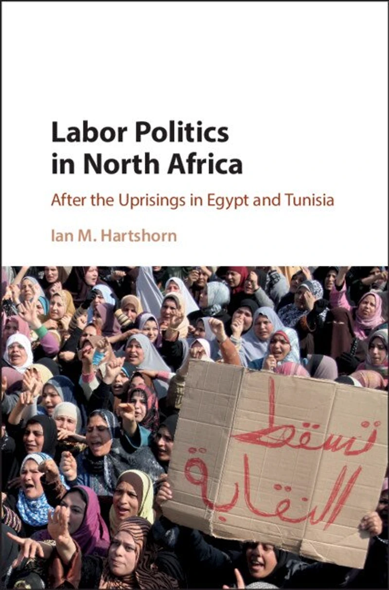 Labor Politics North Africa: After the Uprisings Egypt and Tunisia