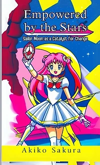 Empowered by the Stars: Sailor Moon as a Catalyst for Change