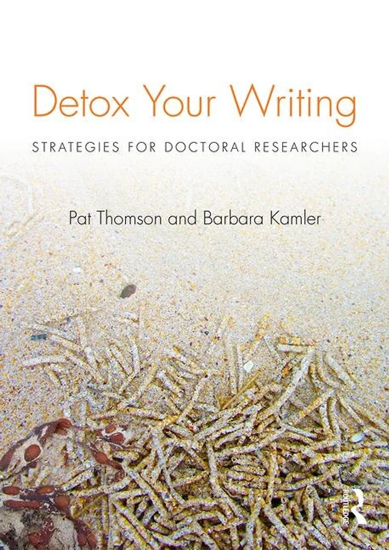 Detox Your Writing: Strategies For Doctoral Researchers