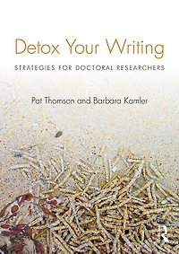 Detox Your Writing: Strategies For Doctoral Researchers
