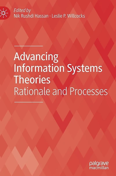 Advancing Information Systems Theories: Rationale And Processes