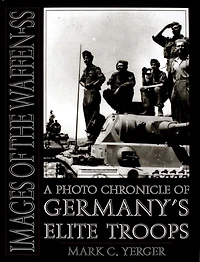Images of the Waffen-SS: A Photo Chronicle of Germany’s Elite Troops