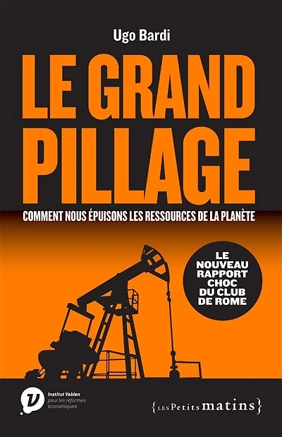 Le grand pillage: comment nous épuisons les ressources de la planète