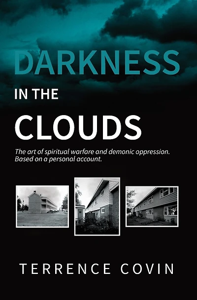 Darkness in the Clouds: The Art of Spiritual Warfare and Demonic Oppression