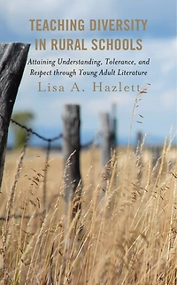 Teaching Diversity Rural Schools: Attaining Understanding, Tolerance, and Respect Through Young Adult Literature