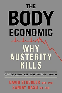The Body Economic: Why Austerity Kills-Recessions, Budget Battles,