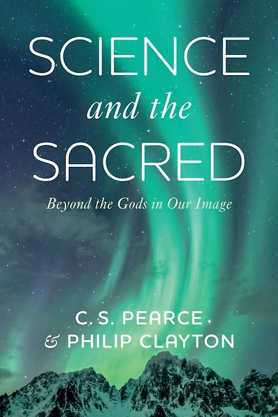 Science and the Sacred: Beyond Gods Our Image
