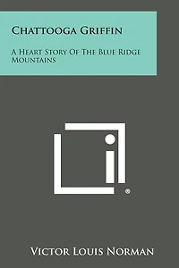 Chattooga Griffin: A Heart Story of the Blue Ridge Mountains