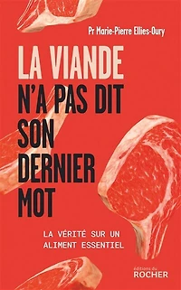 la viande n'a pas dit son dernier mot: vérité sur un aliment essentiel