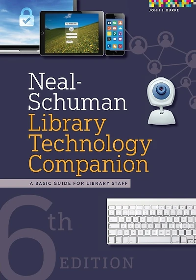 Neal-schuman Library Technology Companion: A Basic Guide For Library Staff