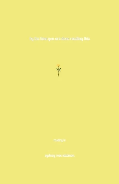 By the Time You Are Done Reading This
