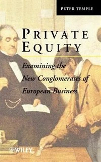 Private Equity: Examining the New Conglomerates of European Business