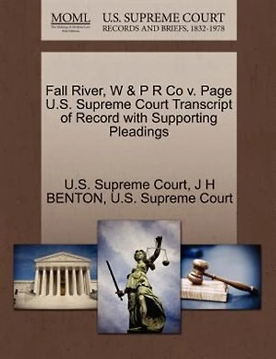 Fall River, W & P R Co V. Page U.s. Supreme Court Transcript Of Record With Supporting Pleadings