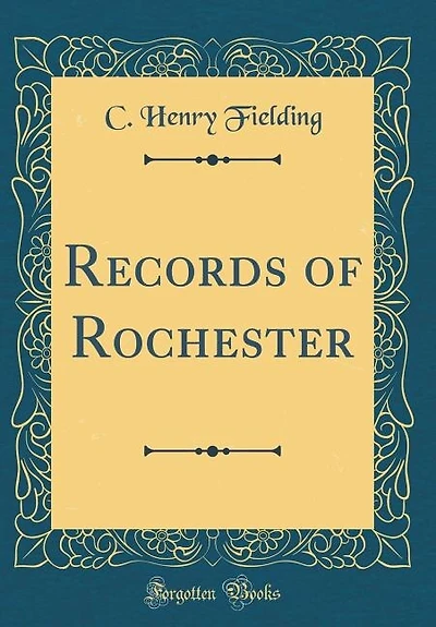 Records of Rochester (Classic Reprint)