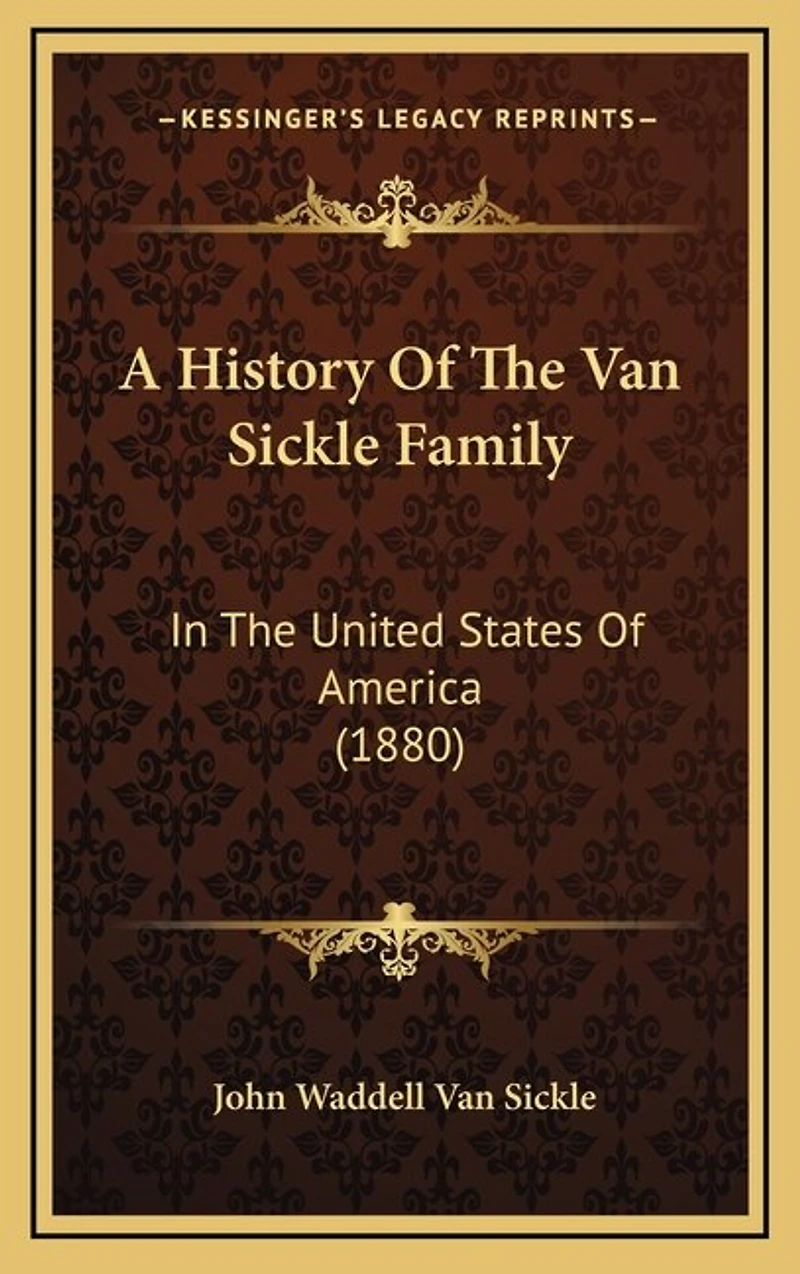 A History Of The Van Sickle Family: In The United States Of America (1880)