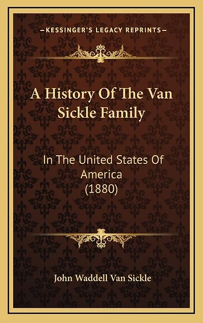 A History Of The Van Sickle Family: In The United States Of America (1880)