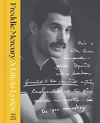 A Life Lyrics: The Official Creative Legacy of Freddie Mercury