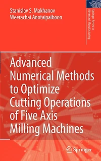 Advanced Numerical Methods to Optimize Cutting Operations of Five Axis Milling Machines