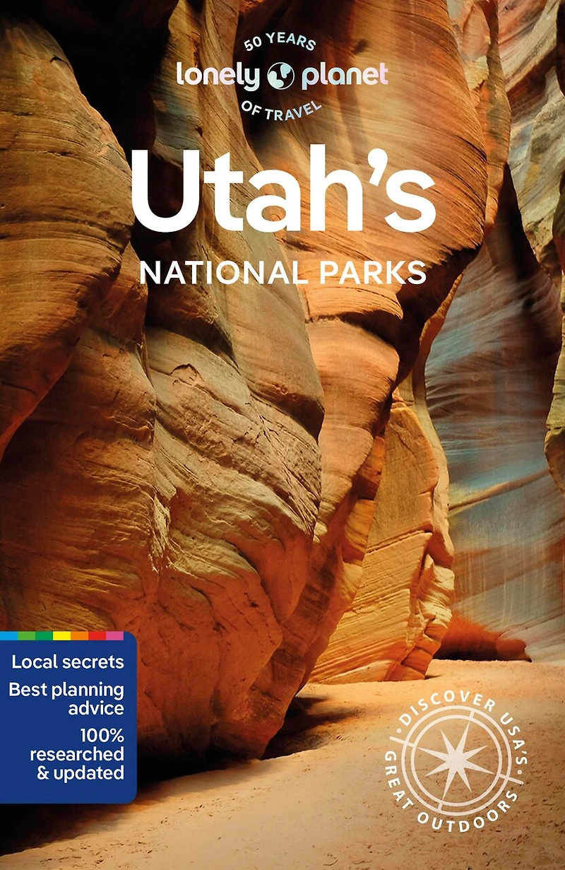 Lonely Planet Utah's National Parks 6 6th Ed.: Zion, Bryce Canyon, Arches, Canyonlands & Capitol Reef