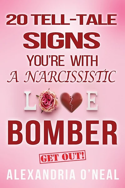 20 Tell-Tale Signs You're with a Narcissistic Love Bomber