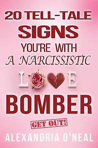20 Tell-Tale Signs You're with a Narcissistic Love Bomber