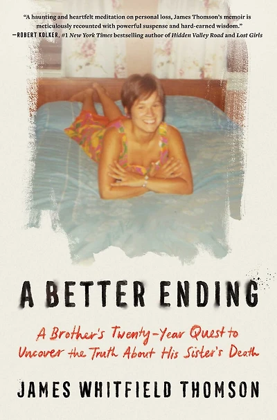 A Better Ending: Brother's Twenty-Year Quest to Uncover the Truth About His Sister's Death