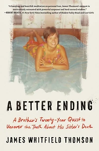 A Better Ending: Brother's Twenty-Year Quest to Uncover the Truth About His Sister's Death