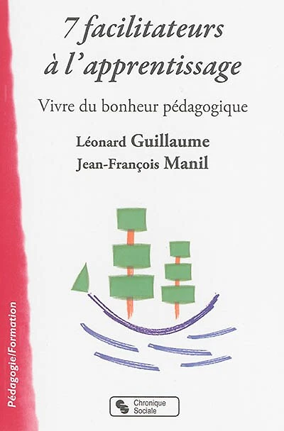 7 facilitateurs à l'apprentissage: vivre du bonheur pédagogique