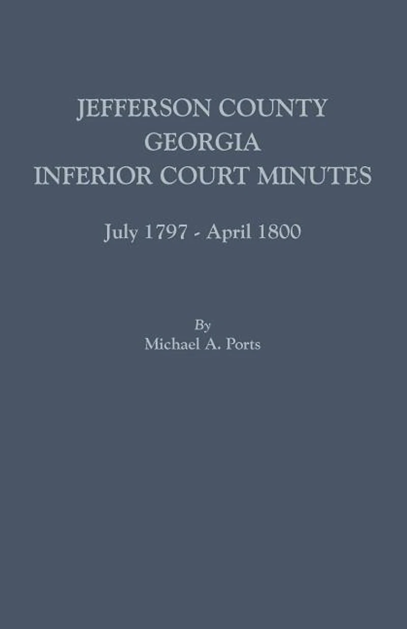 Jefferson County, Georgia, Inferior Court Minutes, July 1797-april 1800