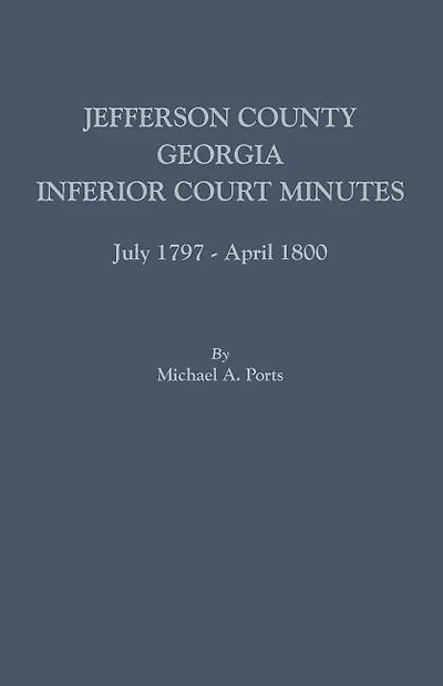 Jefferson County, Georgia, Inferior Court Minutes, July 1797-april 1800