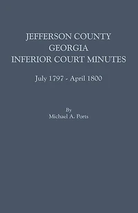 Jefferson County, Georgia, Inferior Court Minutes, July 1797-april 1800