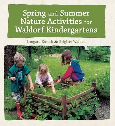 Spring And Summer Nature Activities For Waldorf Kindergartens