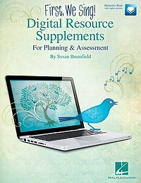 First, We Sing! Digital Resource Supplements: For Planning And Assessment