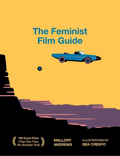 The Feminist Film Guide: 100 Great Films To See (that Also Pass The Bechdel Test)