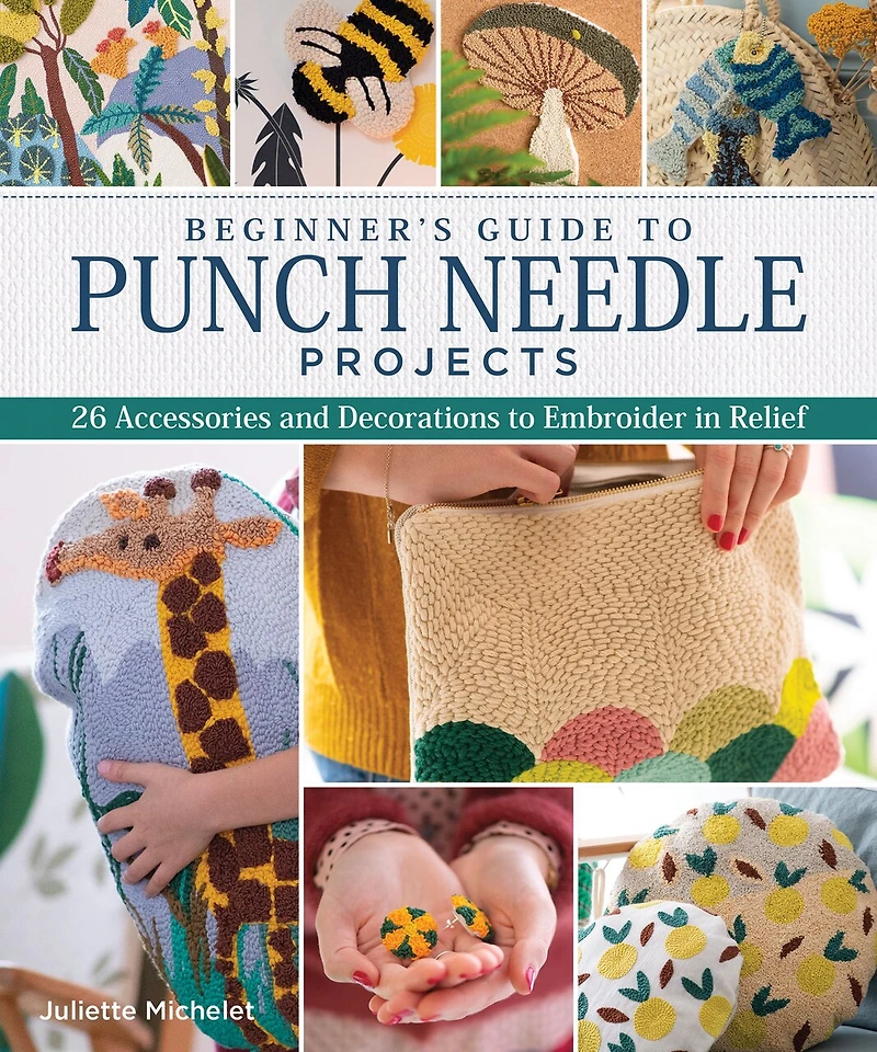 Beginner's Guide To Punch Needle Projects: 26 Accessories And Decorations Embroider Relief