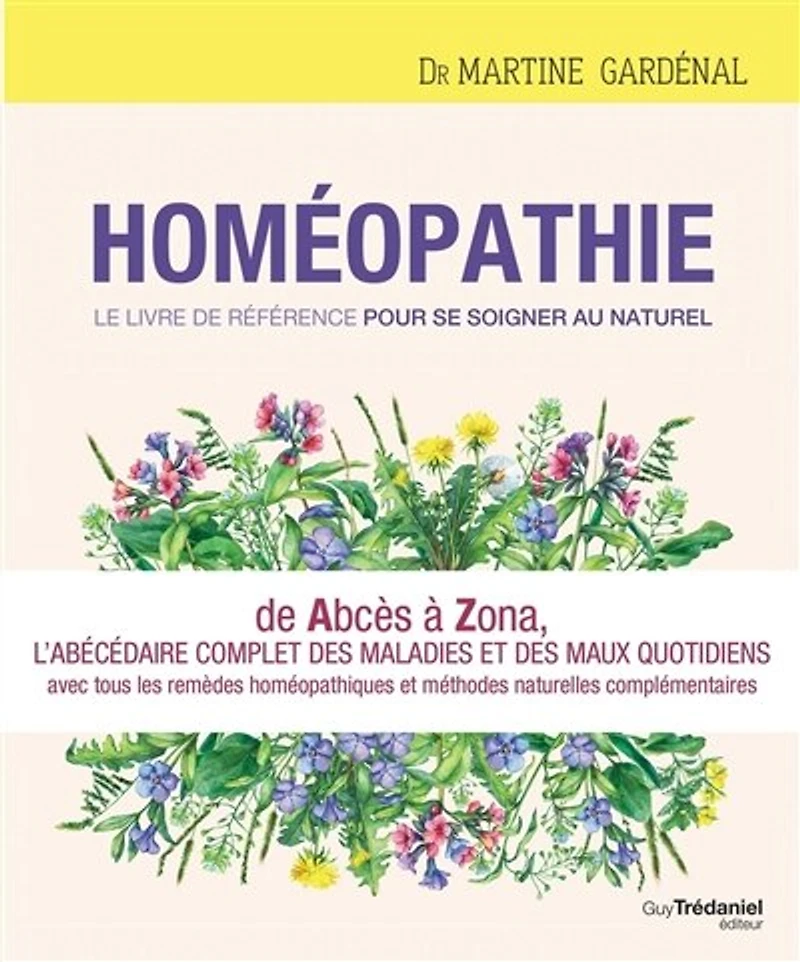 Homéopathie: le livre de référence pour se soigner au naturel