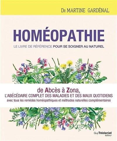 Homéopathie: le livre de référence pour se soigner au naturel