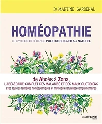 Homéopathie: le livre de référence pour se soigner au naturel