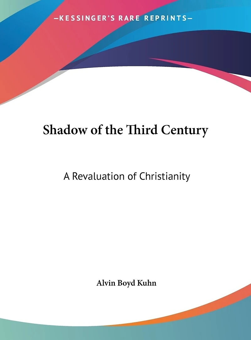 Shadow of the Third Century: A Revaluation of Christianity