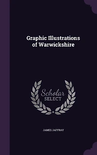 Graphic Illustrations of Warwickshire